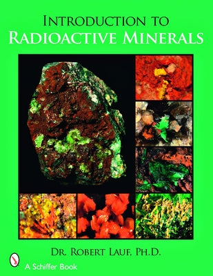 Introduction to Radioactive Minerals Paperback Schiffer Publishing