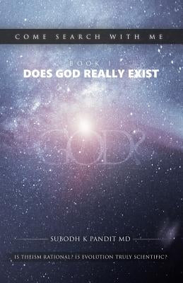 Come Search With Me: Does God Really Exist: Is Theism Rational? Is Evolution Truly Scientific? - Book 1 Paperback Createspace Independent Publishing Platform