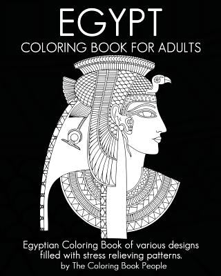 Egypt Coloring Book For Adults: Egyptian Coloring Book of various designs filled with stress relieving patterns. Paperback Createspace Independent Publishing Platform