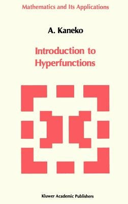 Introduction to the Theory of Hyperfunctions by Kaneko, A.