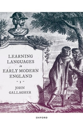 Learning Languages in Early Modern England Paperback Oxford University Press, USA