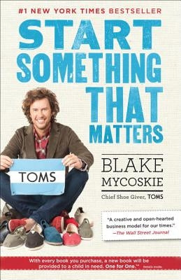 Start Something That Matters by Mycoskie, Blake