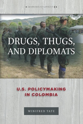Drugs, Thugs, and Diplomats: U.S. Policymaking in Colombia Paperback Stanford University Press