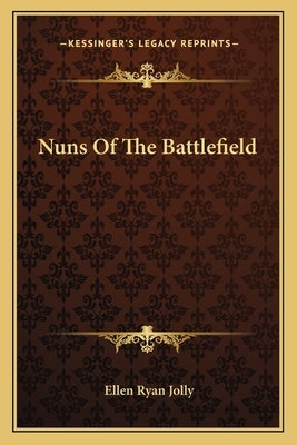 Nuns of the Battlefield Paperback Kessinger Publishing