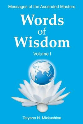 WORDS of WISDOM. Volume 1: Messages of Ascended Masters Paperback Createspace Independent Publishing Platform