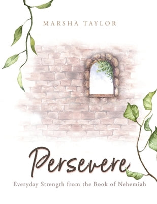 Persevere: Everyday Strength from the Book of Nehemiah Paperback Lucid Books