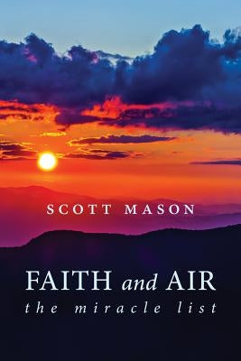 Faith and Air: The Miracle List by Mason, Scott