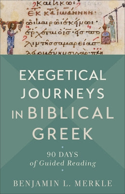 Exegetical Journeys in Biblical Greek by Merkle, Benjamin L.