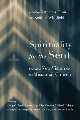 Spirituality for the Sent: Casting a New Vision for the Missional Church Paperback IVP Academic