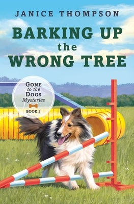 Barking Up the Wrong Tree: Book 3: Gone to the Dogs Volume 3 Paperback Barbour Fiction