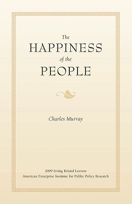 The Happiness of the People Paperback AEI Press