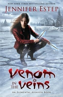 Venom in the Veins: An Elemental Assassin Book by Estep, Jennifer