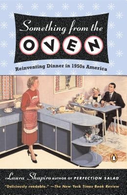 Something from the Oven: Reinventing Dinner in 1950s America Paperback Penguin Books