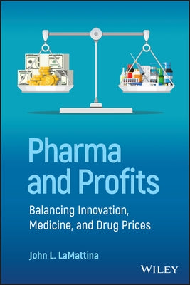 Pharma and Profits: Balancing Innovation, Medicine, and Drug Prices Paperback Wiley