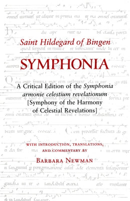 Symphonia: A Critical Edition of the Symphonia Armonie Celestium Revelationum (Symphony of the Harmony of Celestial Revelations), by Hildegard of Bingen