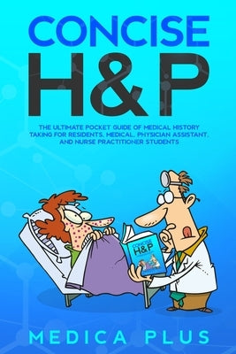 Concise H&P: Pocket Guide for Comprehensive History, Physical Exam & Differential Diagnosis by Plus, Medic A.