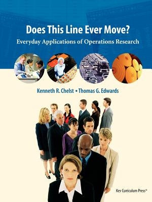 Does This Line Ever Move?: Everyday Applications of Operations Research Paperback Key Curriculum Press