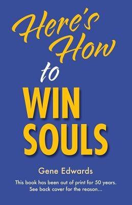 Here's How To Win Souls by Edwards, Gene