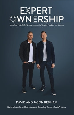 Expert Ownership: Launching Faith-Filled Entrepreneurs into Greater Freedom and Success Paperback Benham Media