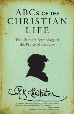 ABCs of the Christian Life: The Ultimate Anthology of the Prince of Paradox Paperback Christian Classics