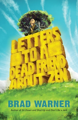 Letters to a Dead Friend about Zen by Warner, Brad