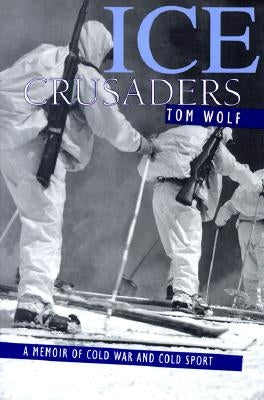 Ice Crusaders: A Memoir of Cold War and Cold Sport Paperback Roberts Rinehart Publishers