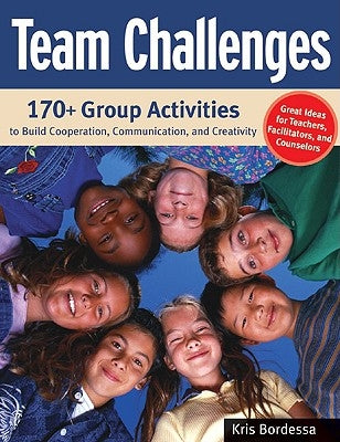 Team Challenges: 170+ Group Activities to Build Cooperation, Communication, and Creativity Paperback Chicago Review Press