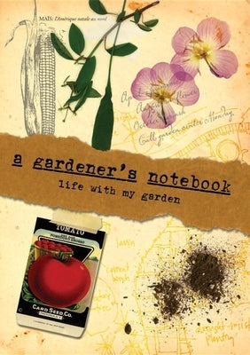 A Gardener's Notebook: Life with My Garden by Oster, Doug
