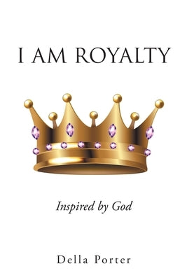 I Am Royalty by Porter, Della