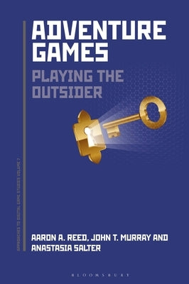 Adventure Games: Playing the Outsider Paperback Bloomsbury Publishing PLC