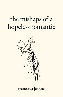 The mishaps of a hopeless romantic Paperback Francesca Joanna Martin