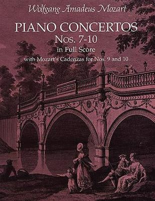 Piano Concertos Nos. 7-10 in Full Score: With Mozart's Cadenzas by Mozart, Wolfgang Amadeus