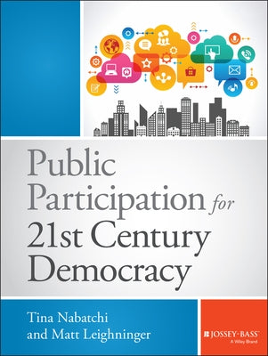 Public Participation for 21st Century Democracy by Nabatchi, Tina