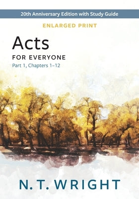 Acts for Everyone, Part 1, Enlarged Print Paperback Westminster John Knox Press