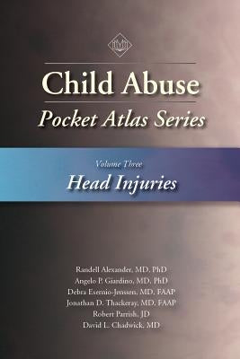 Child Abuse Pocket Atlas, Volume 3: Head Injuries by Alexander, Randell