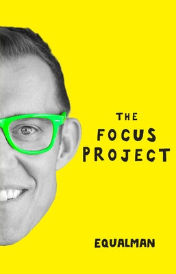 The Focus Project: The Not So Simple Art of Doing Less by Qualman, Erik