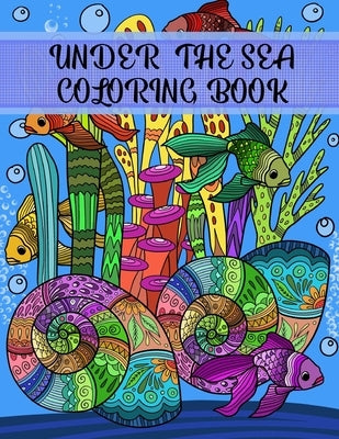 Under the Sea Coloring Book: Adult Coloring Fun, Stress Relief Relaxation and Escape by Publishing, Aryla