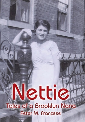 Nettie: Tales of a Brooklyn Nana by Franzese, Peter M.