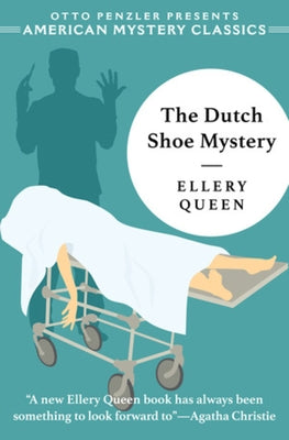 The Dutch Shoe Mystery: An Ellery Queen Mystery Paperback American Mystery Classics