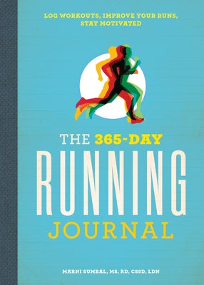 The 365-Day Running Journal: Log Workouts, Improve Your Runs, Stay Motivated Rockridge Press