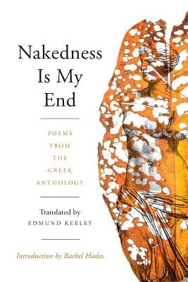 Nakedness Is My End: Poems from the Greek Anthology Paperback World Poetry Books