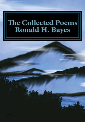 The Collected Poems Ronald H. Bayes Paperback Createspace Independent Publishing Platform