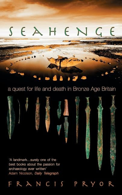 Seahenge: A Quest for Life and Death in Bronze Age Britain Paperback Harper Perennial