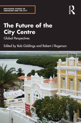 The Future of the City Centre: Global Perspectives by Giddings, Bob