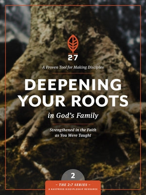 Deepening Your Roots in God's Family: Strengthened in the Faith as You Were Taught Paperback NavPress Publishing Group