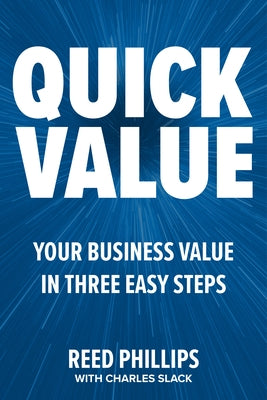 Quickvalue: Discover Your Value and Empower Your Business in Three Easy Steps by Slack, Charles