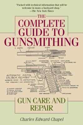 The Complete Guide to Gunsmithing: Gun Care and Repair Paperback Skyhorse Publishing