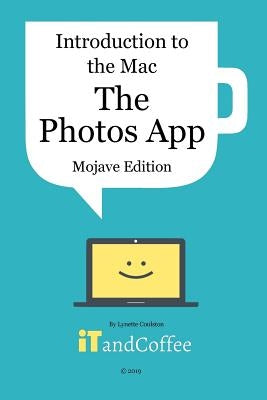 Introduction to the Mac - The Photos App (Mojave Edition) by Coulston, Lynette