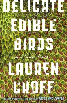 Delicate Edible Birds: And Other Stories Paperback Hachette Books