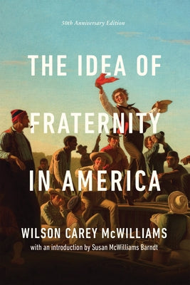 The Idea of Fraternity in America Paperback University of Notre Dame Press